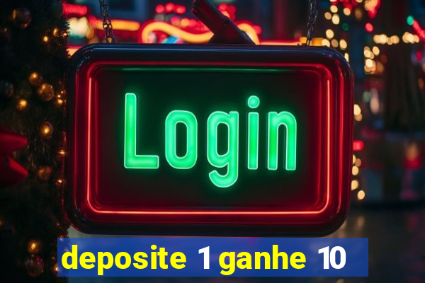 deposite 1 ganhe 10